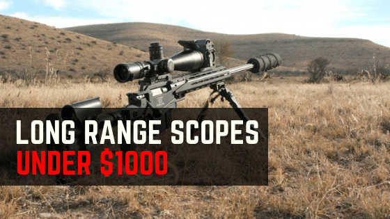 5 Best Long Range Scopes Under 00 (2024 Updated)