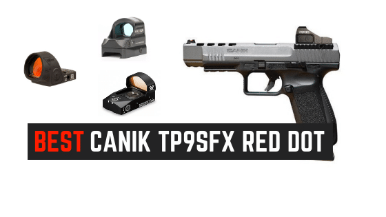 4 Best Canik TP9SFX Red Dot Sights