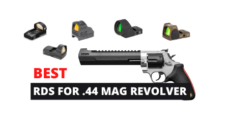 4 Best Red Dot Sights for 44 Magnum Revolver