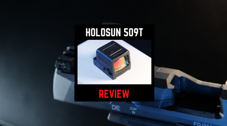 Read more about the article Holosun 509T Review [Still one of the best than the newer products]
