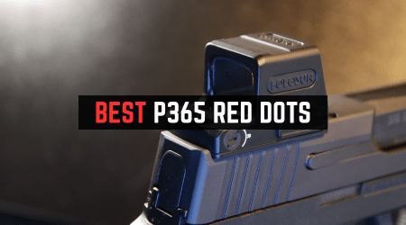 6 Best Sig P365 Red Dot Sights [Updated 2024]